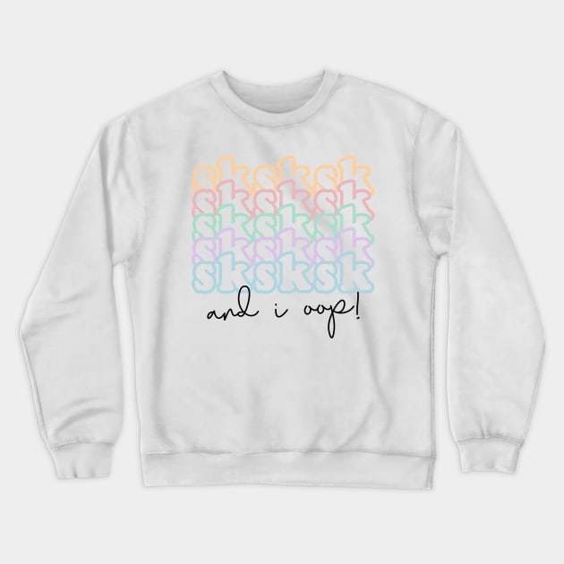 Sksk sksksk and I oop, vsco girl design Crewneck Sweatshirt by ShortsandLemons